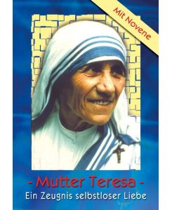 Mutter Teresa: Ein Zeugnis selbstloser Liebe