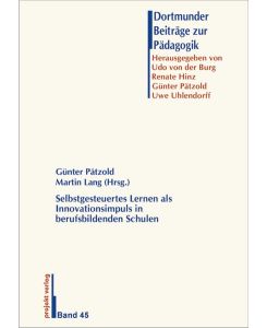 Selbstgesteuertes Lernen als Innovationsimpuls in berufsbildenden Schulen von Günter Pätzold (Herausgeber), Martin Lang (Herausgeber)
