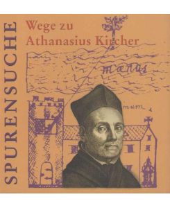 Spurensuche. Wege zu Athanasius Kircher.