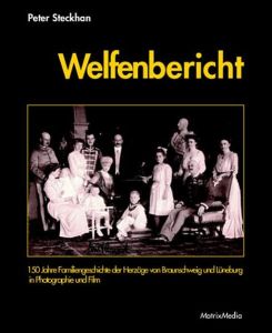 Welfenbericht.   - 150 Jahr Familiengeschichte der Herzöge zu Braunschweig und Lüneburg dokumentiert in Photographie und Film.