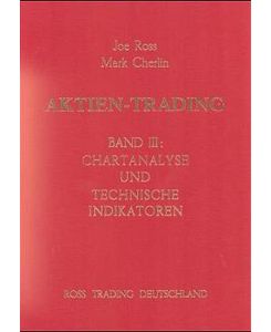 Aktien-Trading, Bd. 3, Chartanalyse und technische Indikatoren Ross, Joe; Cherlin, Mark and Kagels, K P