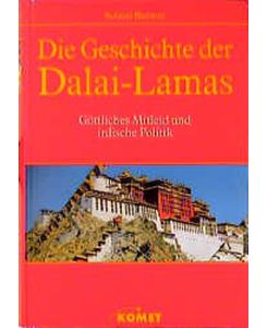 Die Geschichte der Dalai Lamas  - : göttliches Mitleid und irdische Politik / Roland Barraux. Geleitw. von Dagpo Rimpoche. Übers. [aus d. Franz.] von Lorenz Häfliger.