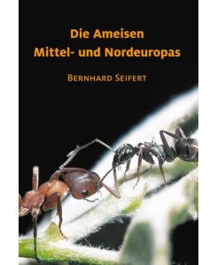 Die Ameisen Mittel- und Nordeuropas Bernhard Seifert