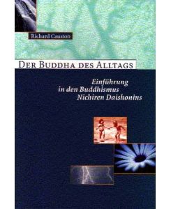 Der Buddha des Alltags Einführung in den Buddhismus Nichiren Diashonins