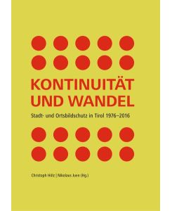 kontinuität und wandel. stadt- und ortsbildschutz in tirol 1976 - 2016. mit original-film auf beiliegender cd.
