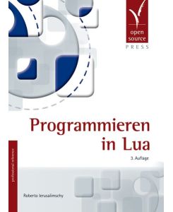 Programmieren in Lua von Roberto Ierusalimschy (Autor), Dinu Gherman (Übersetzer)