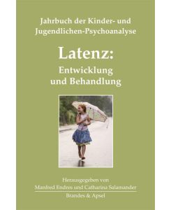 Latenz: Entwicklung und Behandlung  - Jahrbuch der Kinder- und Jugendlichen-Psychoanalyse Band 3