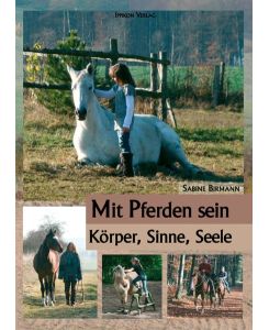 Mit Pferden sein. . . : Körper, Sinne, Seele (Gebundene Ausgabe) von Sabine Birmann (Autor), Jaana Hoffmann (Illustrator)