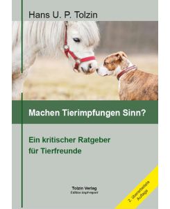 Machen Tierimpfungen Sinn?: Ein kritischer Ratgeber für Tierfreunde von Hans U. P. Tolzin (Autor)