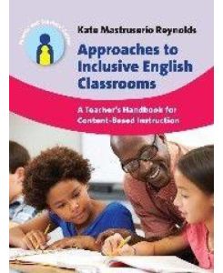 Approaches to Inclusive English Classrooms - A Teacher's Handbook for Content-Based Instruction