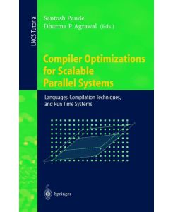 Compiler Optimizations for Scalable Parallel Systems - Languages, Compilation Techniques, and Run Time Systems