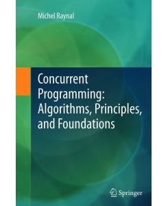 Concurrent Programming: Algorithms, Principles, and Foundations