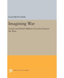 Imagining War - French and British Military Doctrine between the Wars