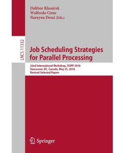 Job Scheduling Strategies for Parallel Processing - 22nd International Workshop, JSSPP 2018, Vancouver, BC, Canada, May 25, 2018, Revised Selected Papers