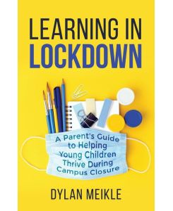 Learning in Lockdown - A parent's guide to helping young children thrive during campus closure