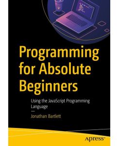 Programming for Absolute Beginners - Using the JavaScript Programming Language