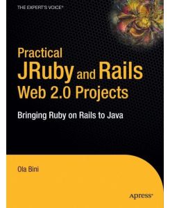 Practical JRuby on Rails Web 2. 0 Projects  - Bringing Ruby on Rails to Java