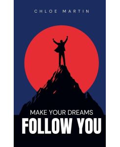 Make your Dreams Follow you