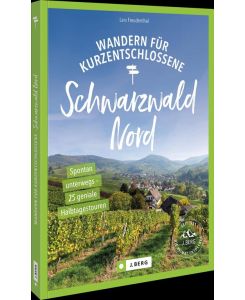 Wandern für Kurzentschlossene Schwarzwald Nord (Softcover)  - Spontan unterwegs - 28 geniale Halbtagestouren