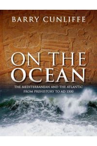 On the Ocean. The Mediterranean and the Atlantic from prehistory to AD 1500.