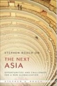 Stephen Roach on the Next Asia: Opportunities and Challenges for a New Globalization