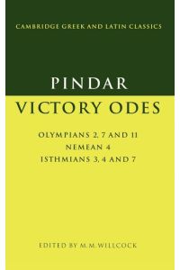 Victory Odes.   - Olympians 2, 7 and 11; Nemean 4; Isthmians 3, 4 and 7. Ed. by M. M. Willcock.