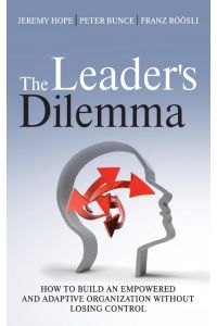 The Leaders Dilemma: How to Build an Empowered and Adaptive Organization Without Losing Control