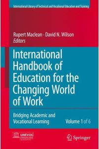 International Handbook of Education for the Changing World of Work: Bridging Academic and Vocational Learning (Editorial Advisory Board: Unesco-unevoc Handbooks and Book Series)