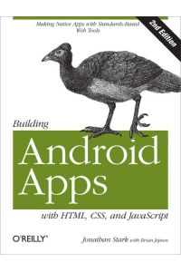 Building Android Apps with HTML, CSS, and JavaScript: Making Native Apps with Standards-Based Web Tools