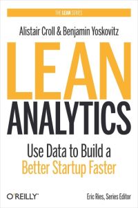 Lean Analytics  - Use Data to Build a Better Startup Faster