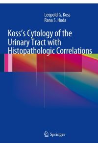 Koss`s Cytology of the Urinary Tract with Histopathologic Correlations [Englisch] [Gebundene Ausgabe] Leopold G. Koss MD FCRP (Autor), Rana S. Hoda MD FIAC (Autor)