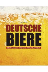 Deutsche Biere: Biermarken, Sorten & Brautraditionen