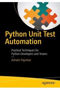 Python Unit Test Automation : Practical Techniques for Python Developers and Testers