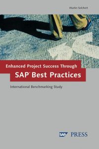 Enhanced Project Success Through SAP Best Practices: International Benchmarking Study (SAP PRESS: englisch) von Martin Selchert