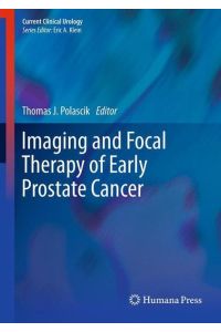 Imaging and Focal Therapy of Early Prostate Cancer (Current Clinical Urology) Polascik, Thomas J.