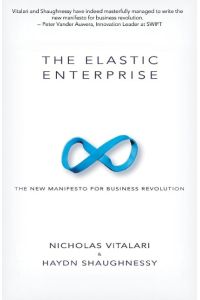 The Elastic Enterprise: The New Manifesto for Business Revolution