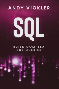 SQL: Build Complex SQL Queries