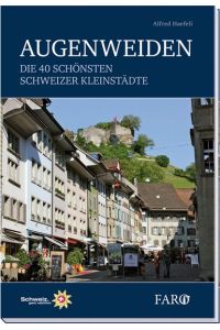 Augenweiden: Die 40 schönsten Schweizer Kleinstädte