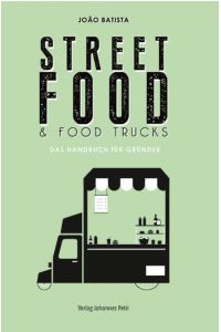 Street Food & Food Trucks: Das Handbuch für Gründer