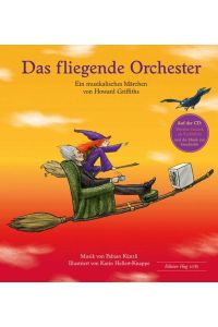 Das fliegende Orchester: Ein musikalisches Märchen