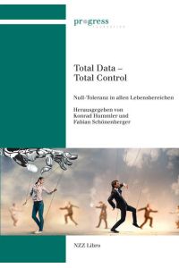 Total Data - Total Control : Null-Toleranz in allen Lebensbereichen.