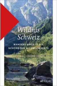 Wildnis Schweiz.