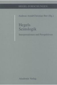 Hegels Seinslogik: Interpretationen und Perspektiven (Hegel-Forschungen) [Hardcover] Arndt, Andreas and Iber, Christian