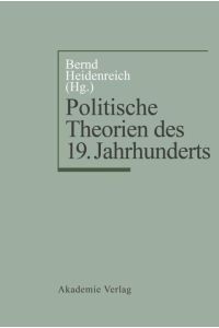 Politische Theorien des 19. Jahrhunderts : Konservatismus, Liberalismus, Sozialismus.   - hrsg. von Bernd Heidenreich