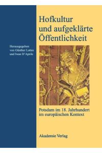 Hofkultur und aufgeklärte Öffentlichkeit. Potsdam im 18. Jahrhundert im europäischen Kontext.