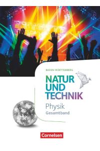 Natur und Technik - Physik Neubearbeitung - Baden-Württemberg - Gesamtband: Schulbuch