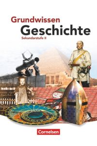 Grundwissen Geschichte; Teil: Sekundarstufe 2.   - [Hauptbd.].