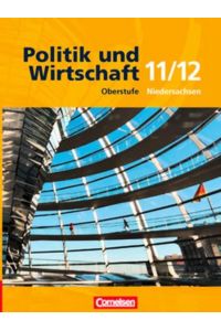 Politik und Wirtschaft - Gymnasium Niedersachsen: 11. /12. Schuljahr - Schülerbuch: Oberstufe