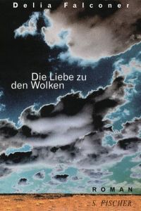 Die Liebe zu den Wolken: Roman. Aus d. Engl. v. Bettina Abarbanell.