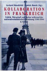 Kollaboration in Frankreich : Politik, Wirtschaft und Kultur während der nationalsozialistischen Besatzung 1940 - 1944.   - ; Patrick Marsh (Hg.). Aus dem Engl. von Hans Günter Holl